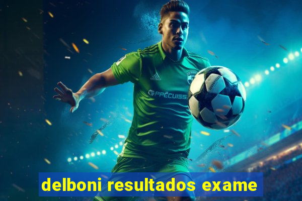 delboni resultados exame